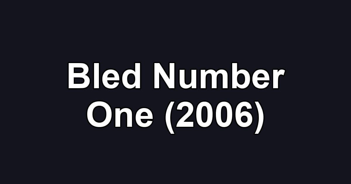 Bled Number One (2006)