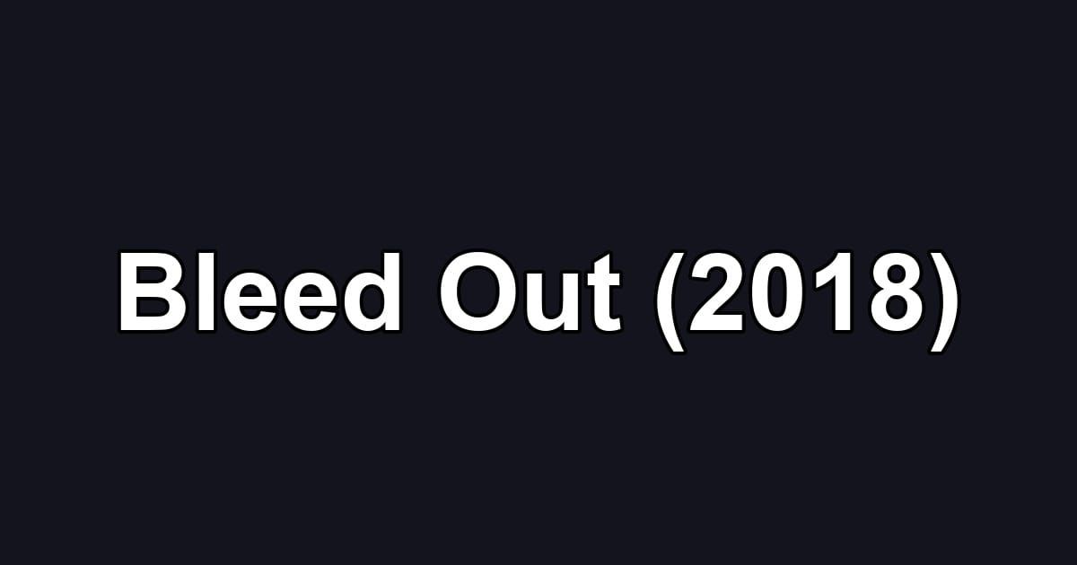 Bleed Out (2018)
