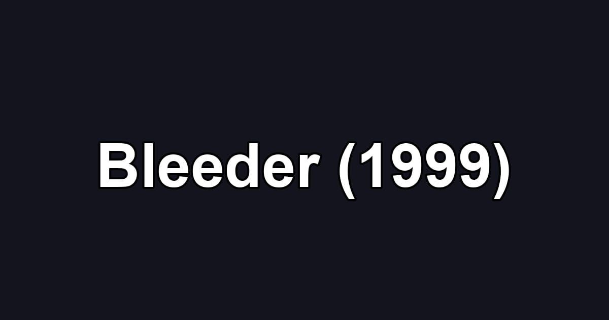 Bleeder (1999)