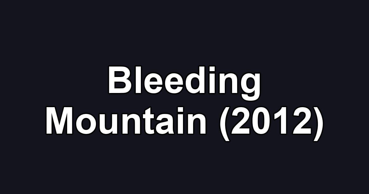 Bleeding Mountain (2012)