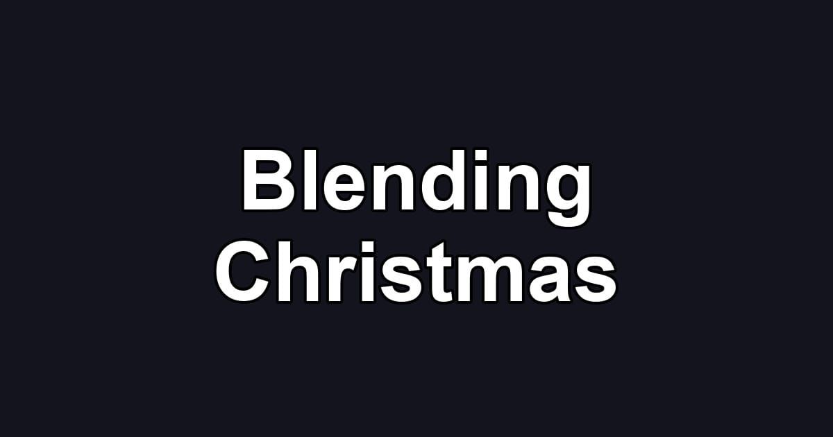 Blending Christmas