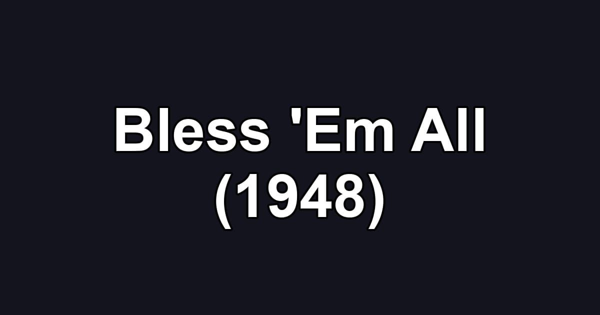 Bless 'Em All (1948)