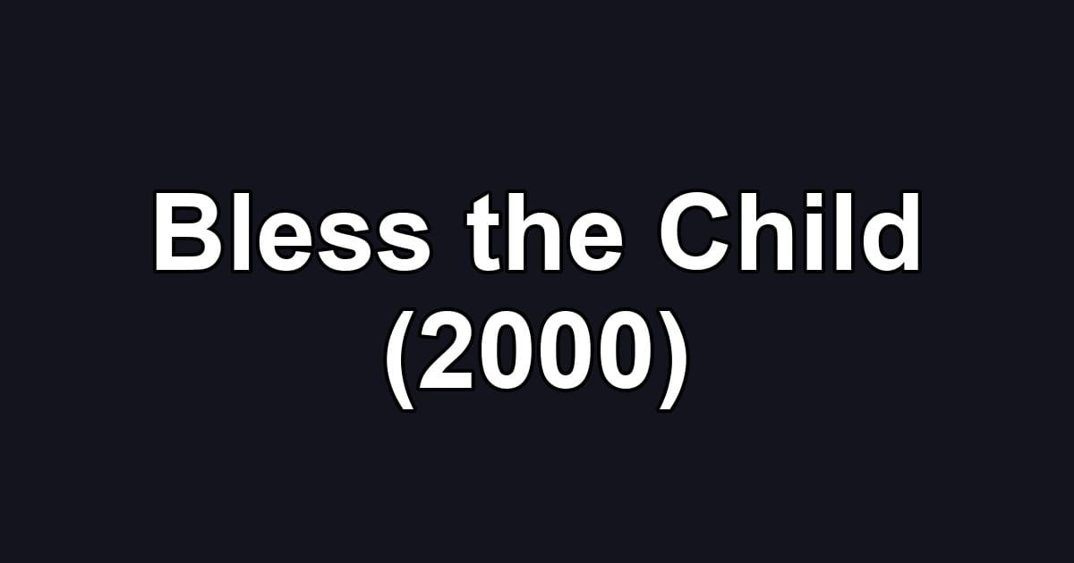 Bless the Child (2000)
