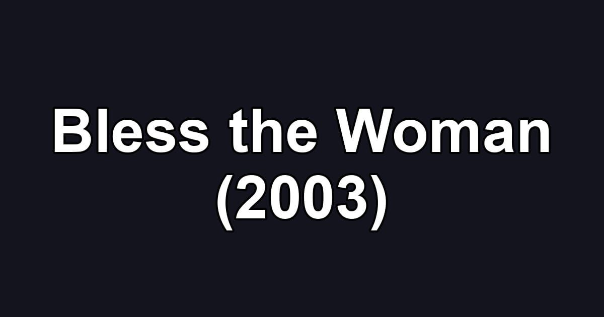 Bless the Woman (2003)