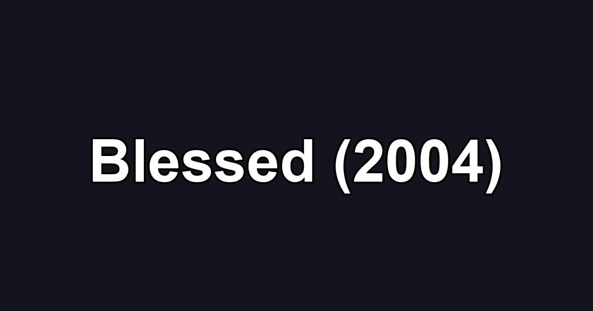 Blessed (2004)