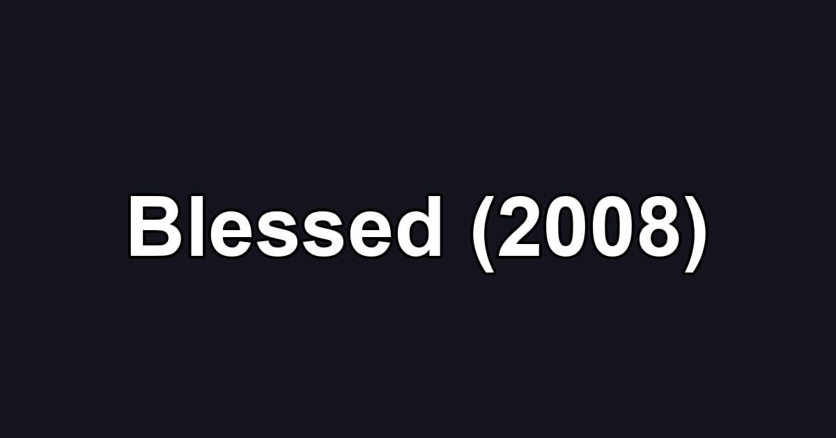 Blessed (2008)
