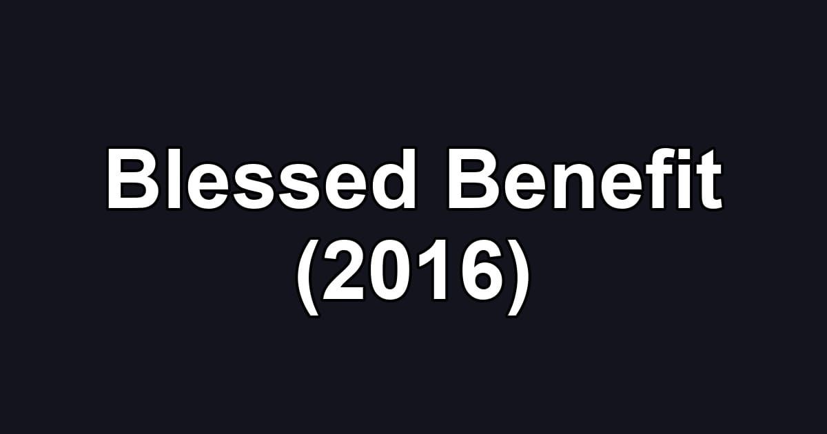 Blessed Benefit (2016)