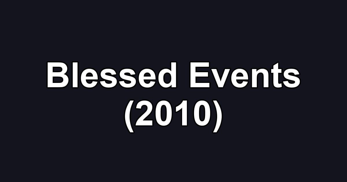Blessed Events (2010)