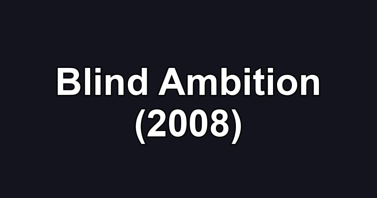 Blind Ambition (2008)
