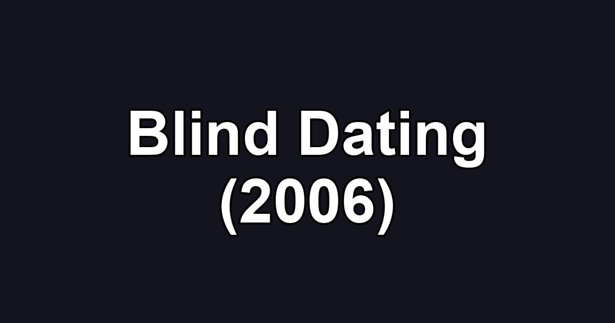 Blind Dating (2006)