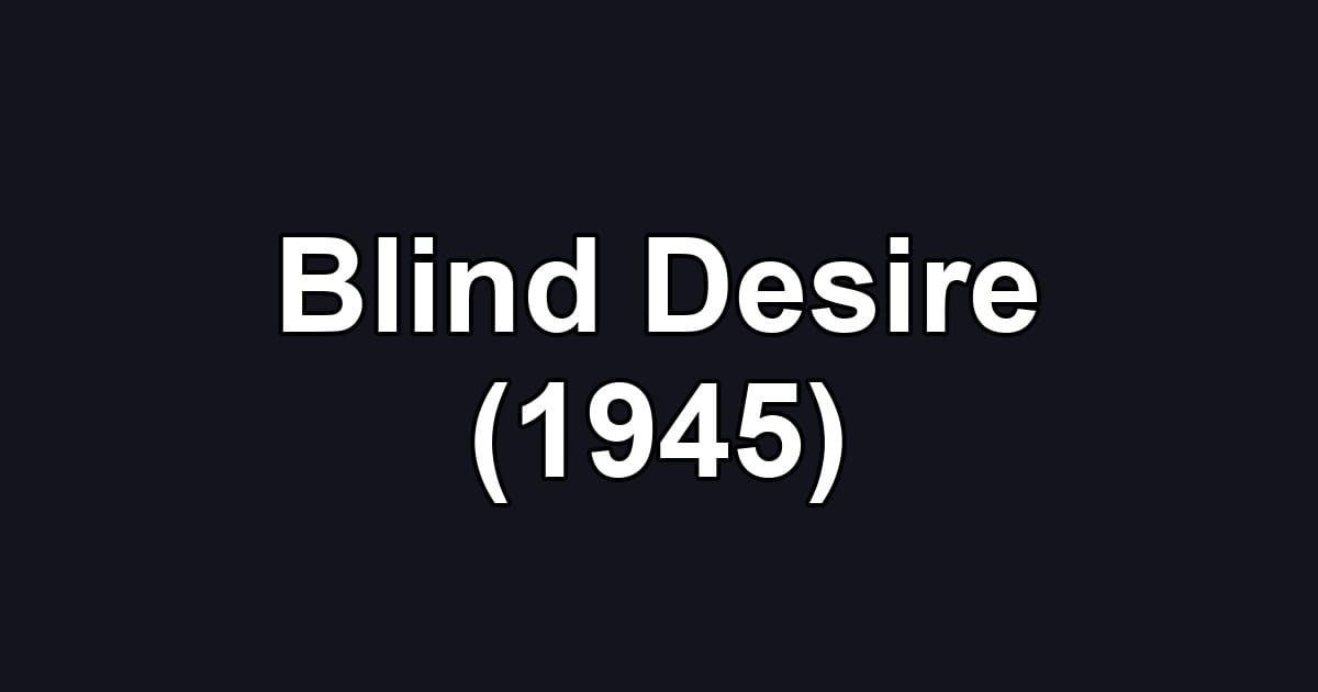 Blind Desire (1945)