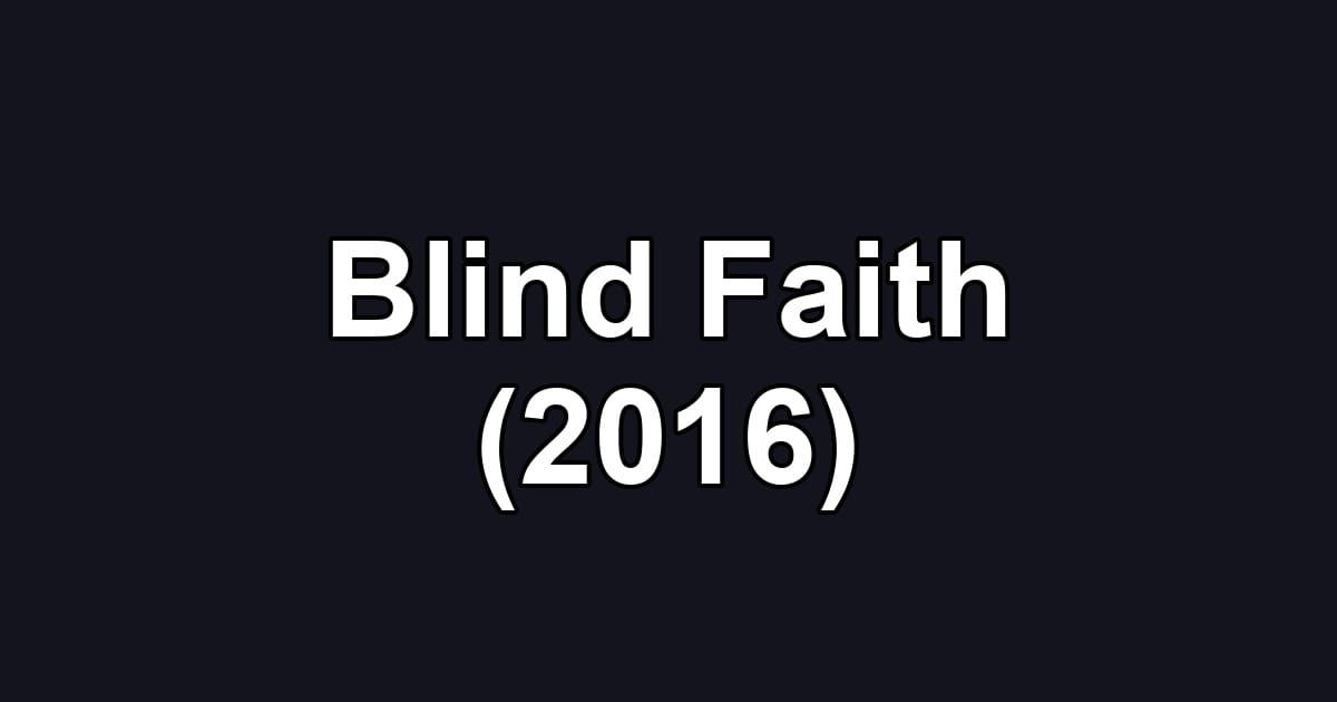 Blind Faith (2016)