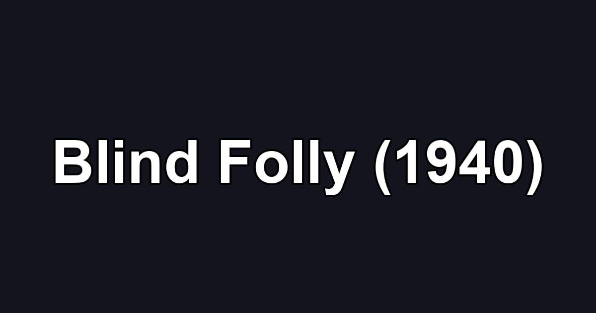 Blind Folly (1940)