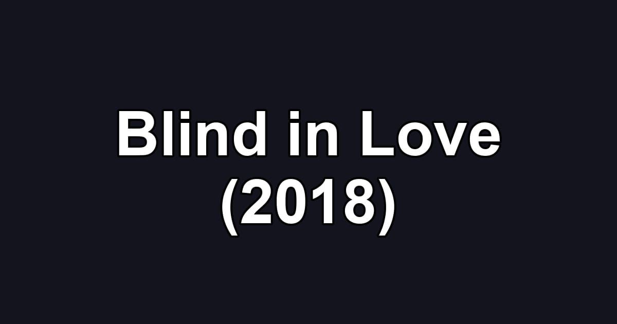 Blind in Love (2018)