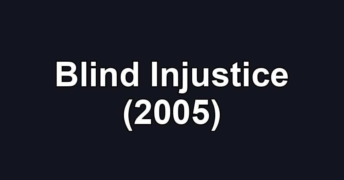 Blind Injustice (2005)