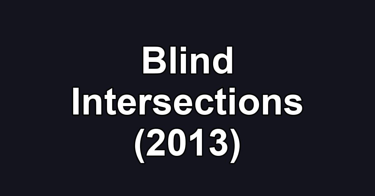 Blind Intersections (2013)