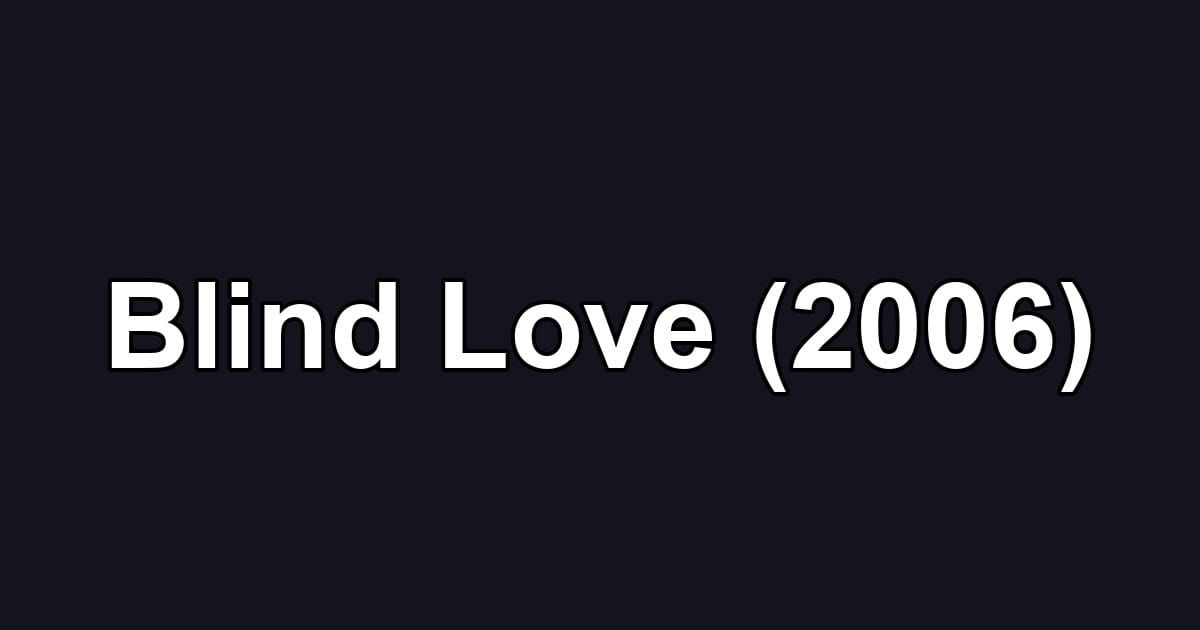 Blind Love (2006)