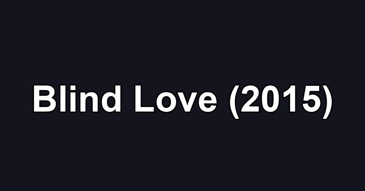 Blind Love (2015)