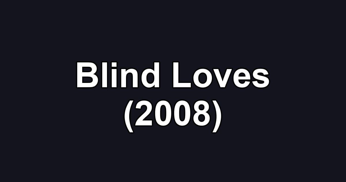 Blind Loves (2008)