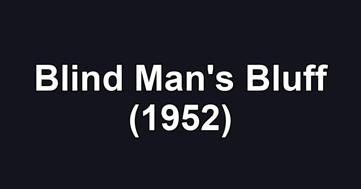 Blind Man's Bluff (1952)