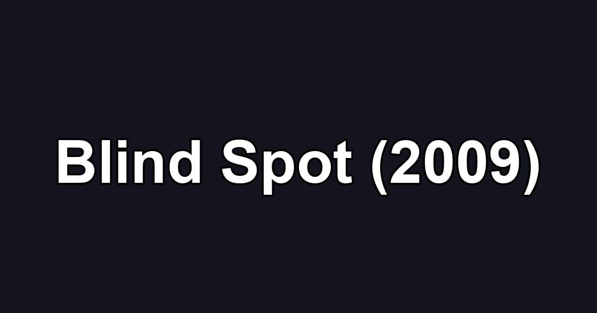 Blind Spot (2009)