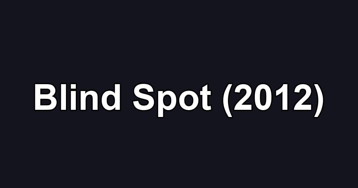 Blind Spot (2012)