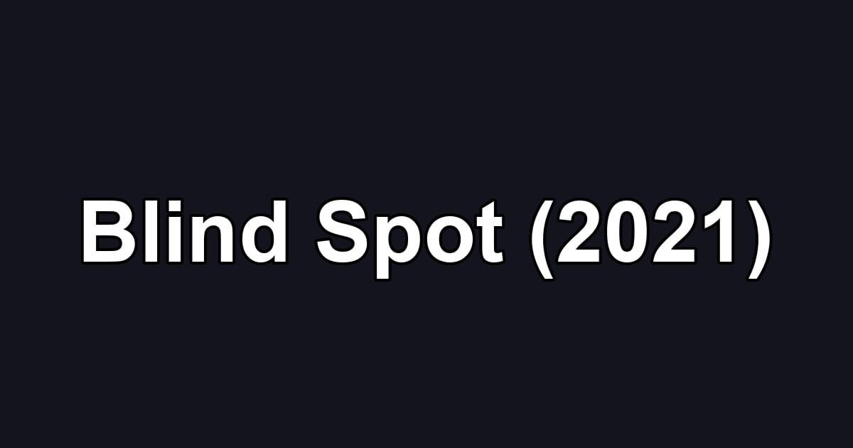 Blind Spot (2021)