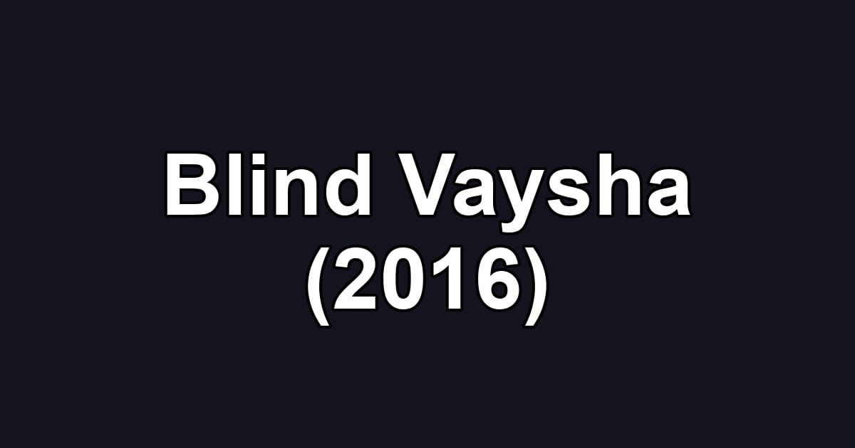 Blind Vaysha (2016)