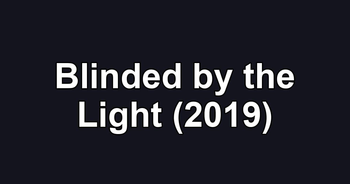 Blinded by the Light (2019)