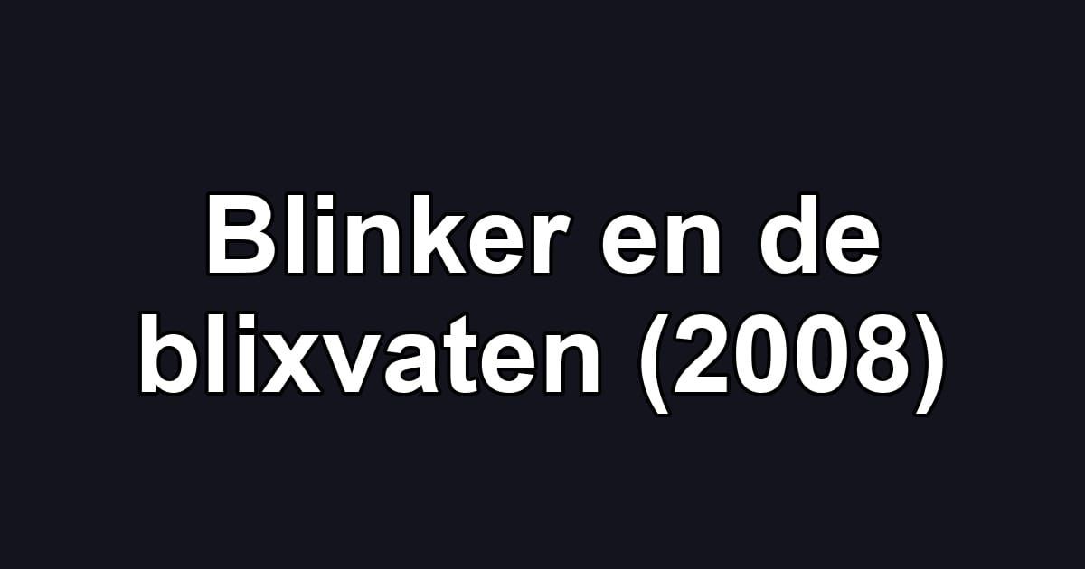 Blinker en de blixvaten (2008)