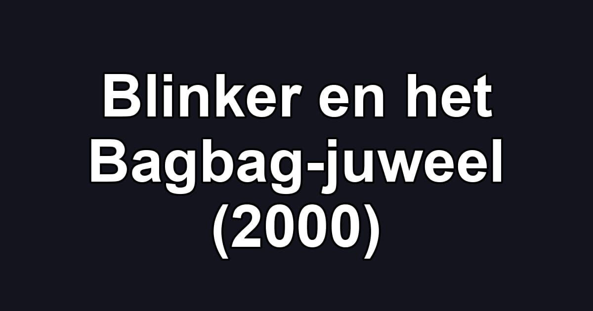 Blinker en het Bagbag-juweel (2000)