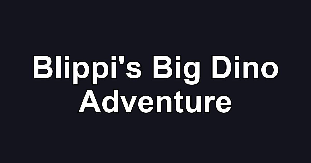 Blippi's Big Dino Adventure
