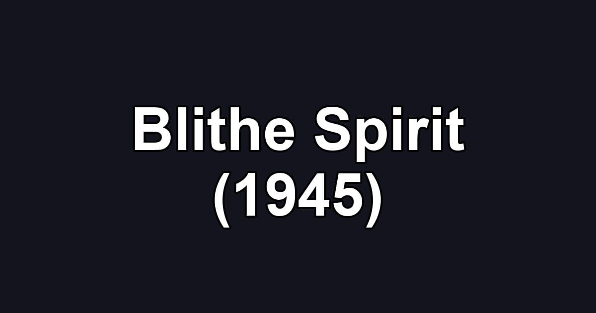 Blithe Spirit (1945)