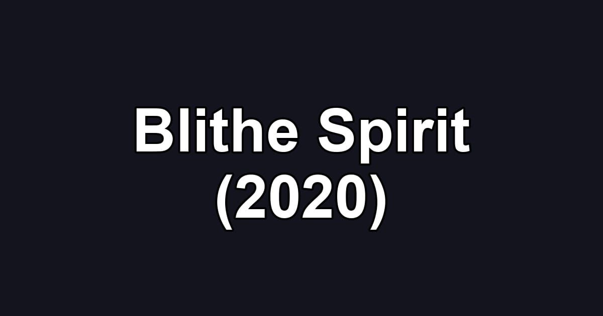 Blithe Spirit (2020)