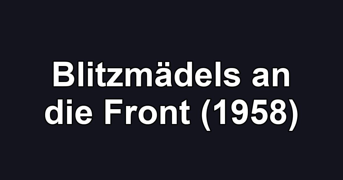 Blitzmädels an die Front (1958)