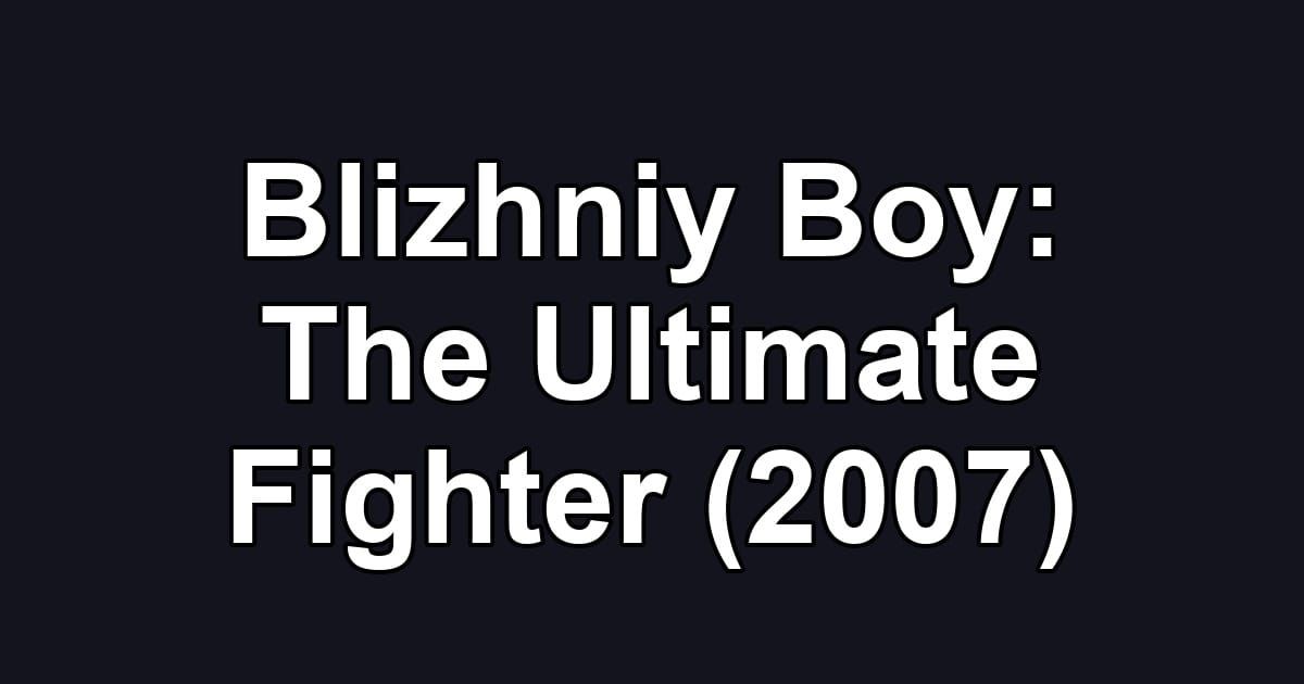Blizhniy Boy: The Ultimate Fighter (2007)