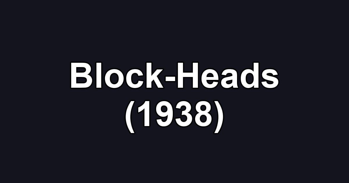 Block-Heads (1938)