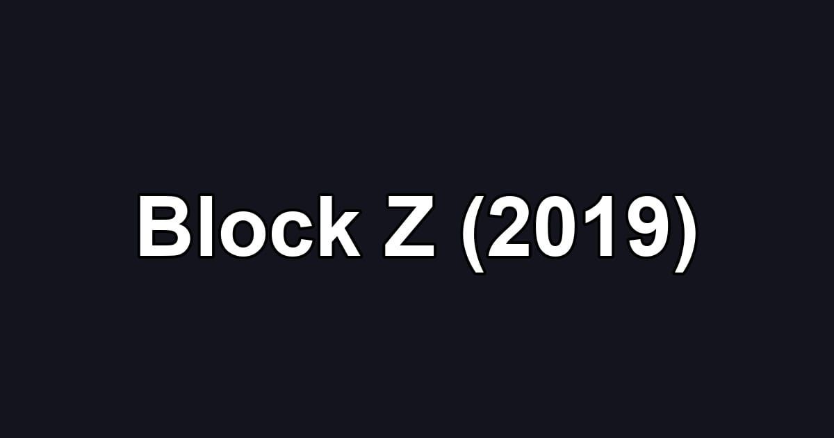 Block Z (2019)