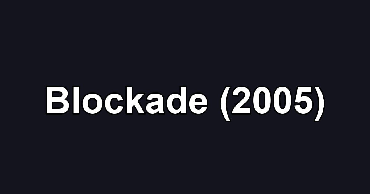 Blockade (2005)