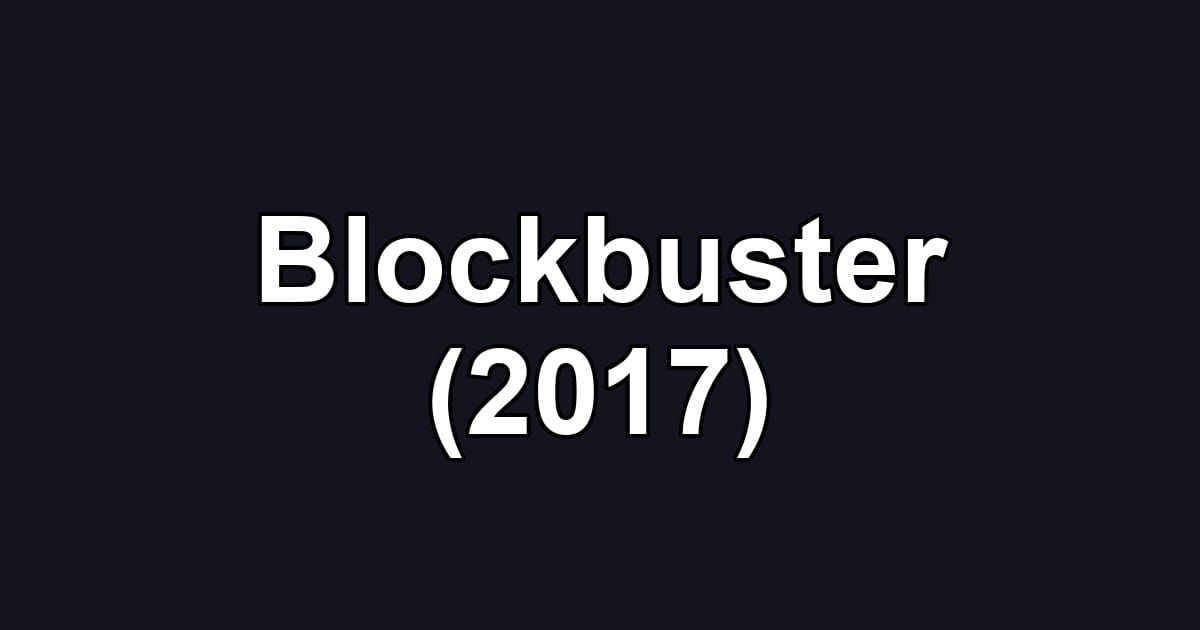 Blockbuster (2017)