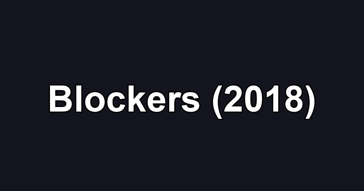 Blockers (2018)