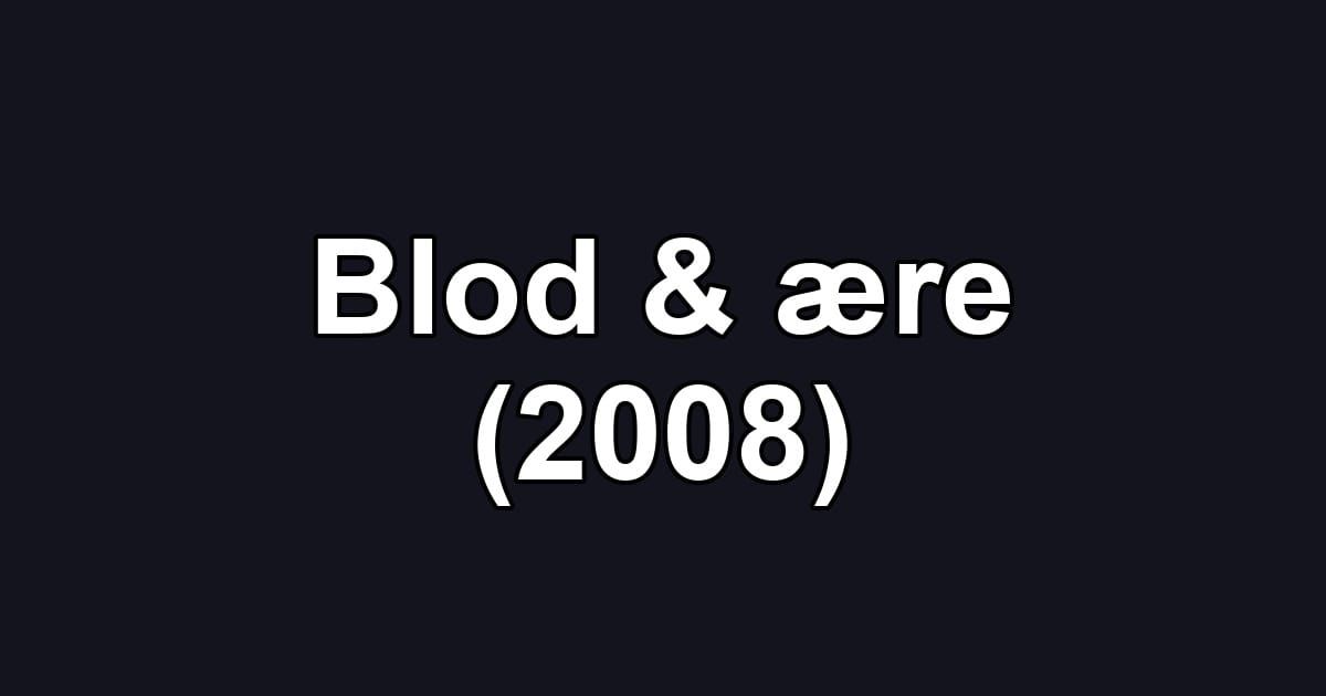 Blod & ære (2008)