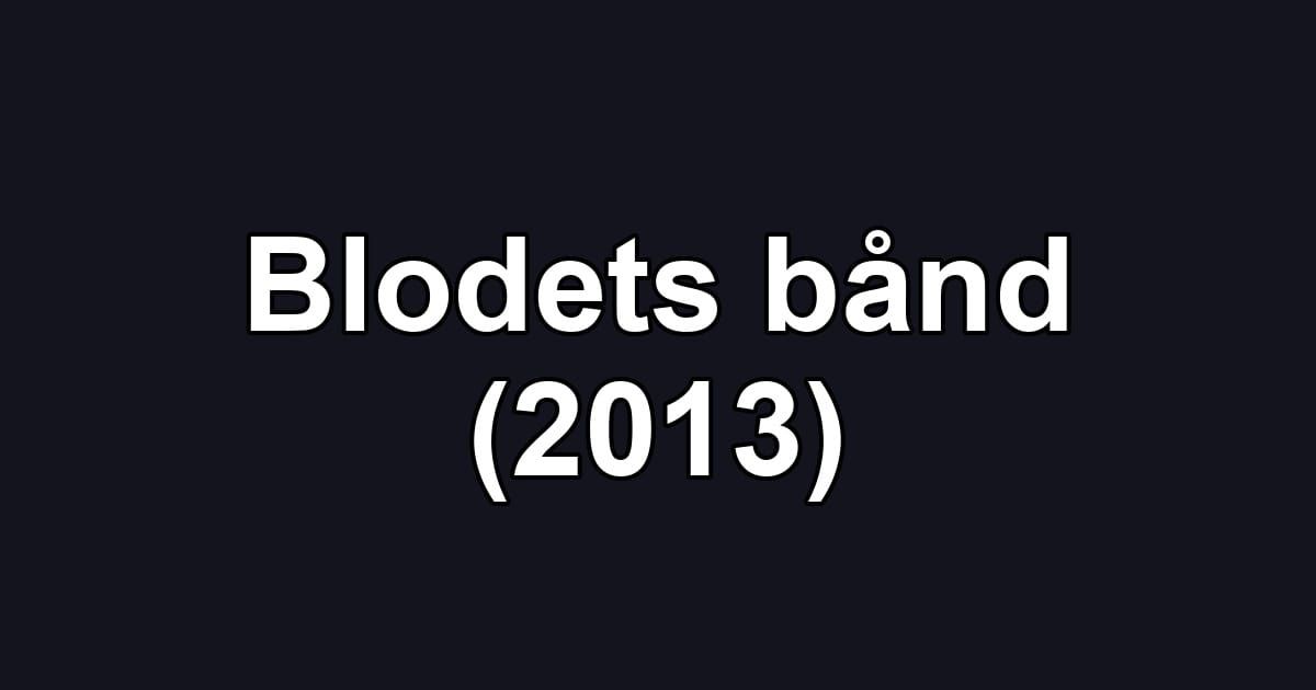 Blodets bånd (2013)