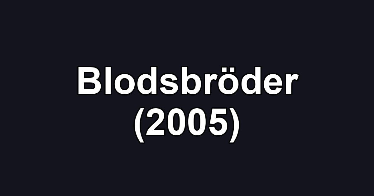 Blodsbröder (2005)