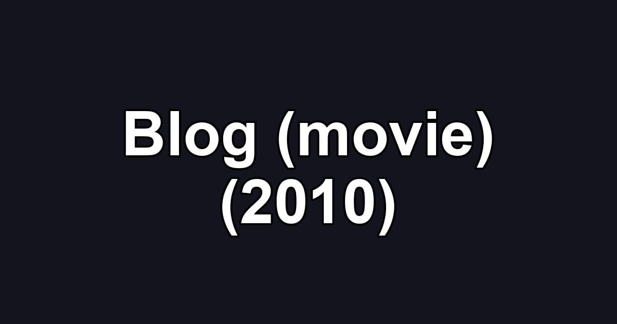 Blog (movie) (2010)