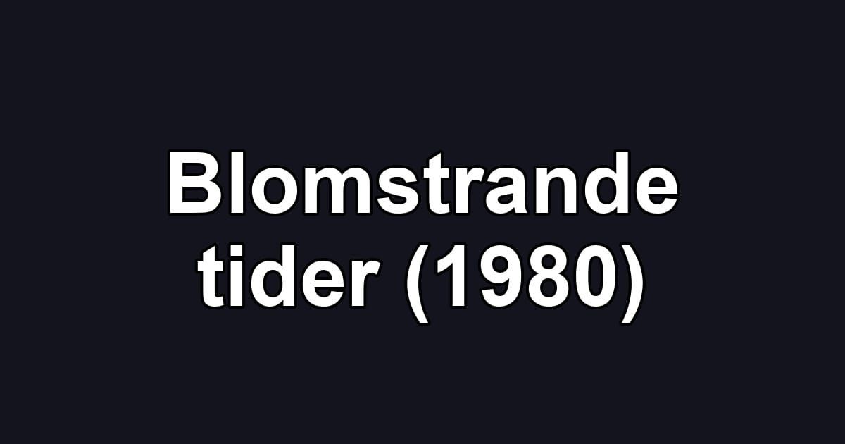 Blomstrande tider (1980)