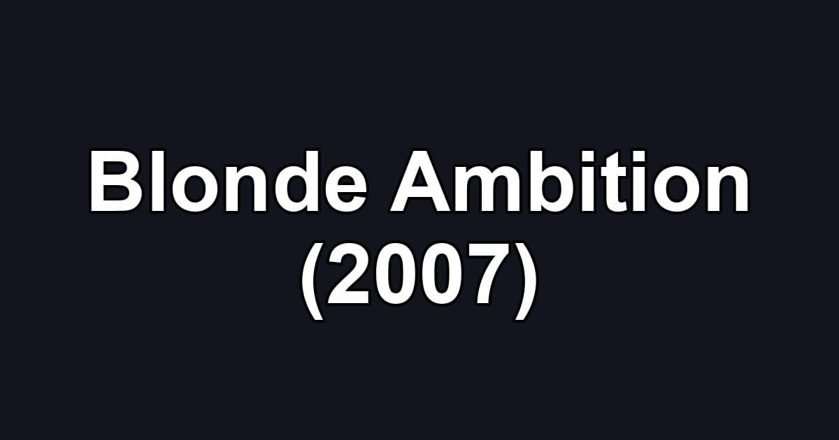 Blonde Ambition (2007)