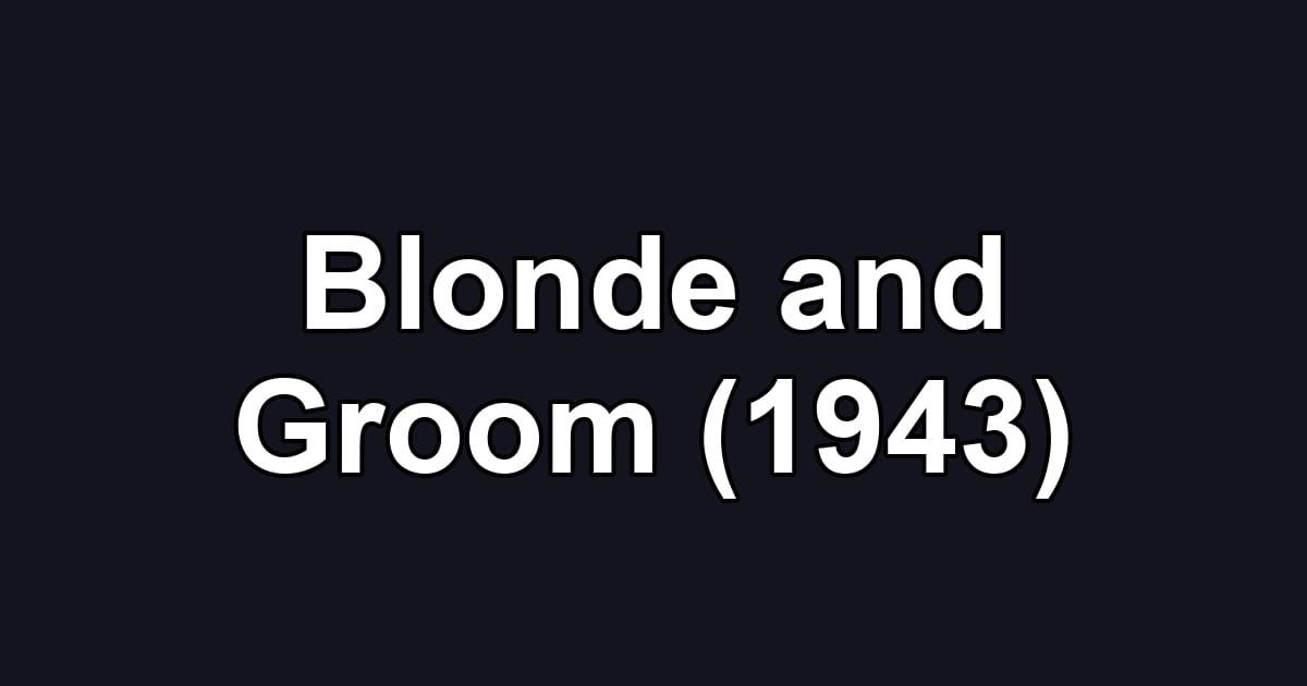 Blonde and Groom (1943)