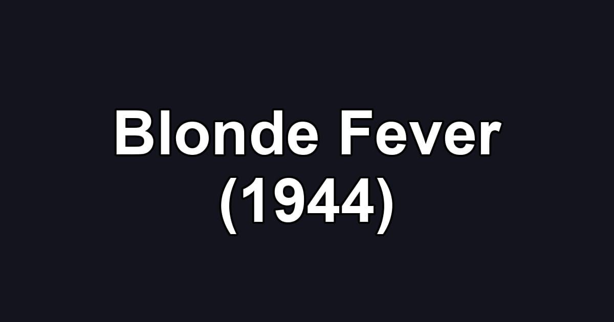Blonde Fever (1944)
