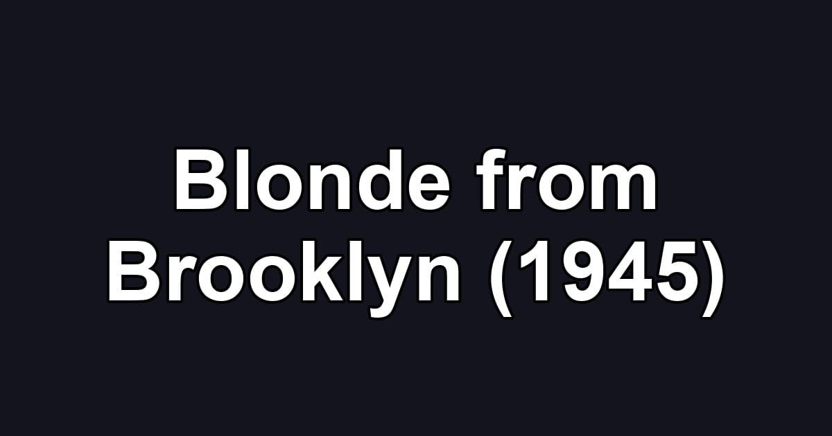 Blonde from Brooklyn (1945)